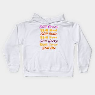 Still Crazy Rad Indie Free Freaky True Me Typography Kids Hoodie